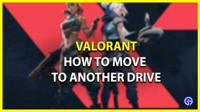 Comment déplacer Valorant vers un autre lecteur sur PC
