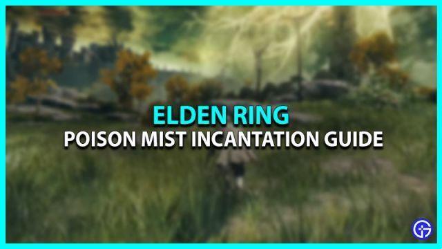Guide Elden Ring Poison Mist: Comment l'obtenir et l'utiliser?