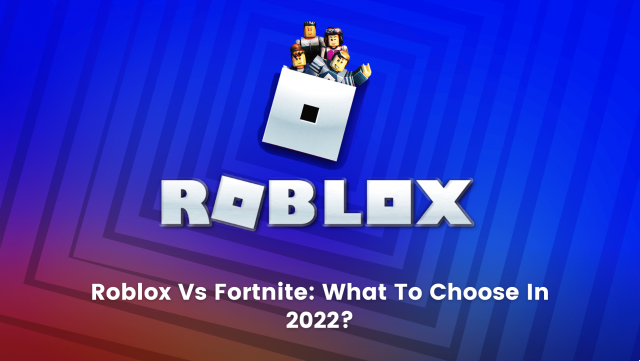 Roblox Vs Fortnite : que choisir en 2022 [Réponse]