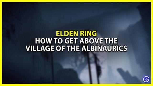 Elden Ring: Como chegar acima da vila dos Albinaurics