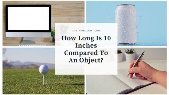 Quanto sono lunghi 10 pollici rispetto a un oggetto?