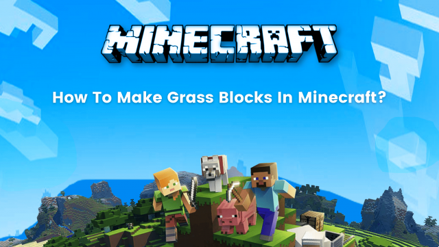 Comment faire des blocs d'herbe dans Minecraft : Guide ultime